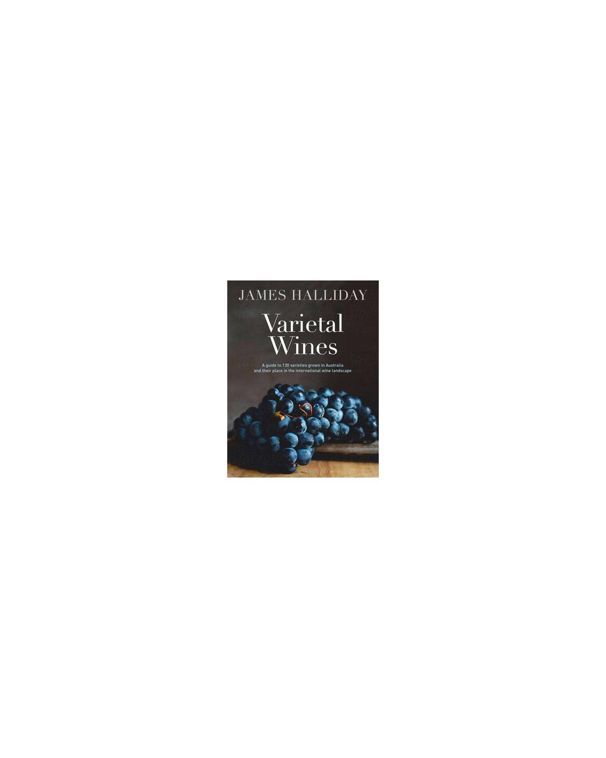 Varietal Wines by James Halliday